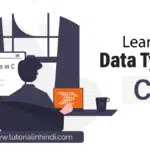Data Types in C in Hindi – C के Data Types समझें Data Types in C in Hindi (C Data Types)